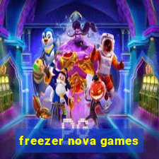 freezer nova games